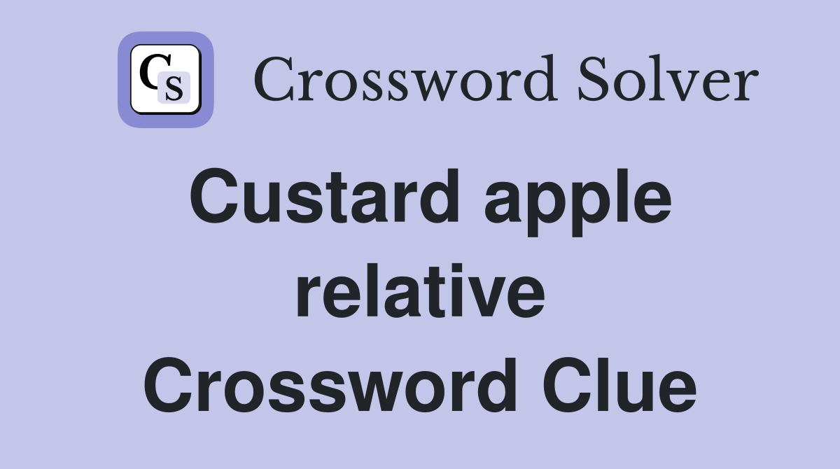 Custard apple relative Crossword Clue Answers Crossword Solver